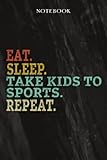 Take Kids to Sports Notebook Planner - Eat Sleep Take Kids to Sports Repeat Retro Design: Gifts for Mom 6x9 inch, over 100 pages,Tax,High Performance,Lesson,Monthly,Meeting,Personal,Planning
