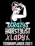 Crazy Hairstylist Lady Kalender 2021: Retro Vintage Frau Friseur Kalender 2021 - Friseursalon Vormerkbuch & Terminplaner Buch - Kunden Terminkalender