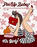 Pin Up Babes - 40s Girls - American Pop Culture Vol. 1: Adult Coloring Book | Pin-Up Girls of the 1940s and 50s | Sexy and cute women with glamorous ... into high quality line art for coloring