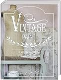 Vintage Paint: Farbenprächtige Verwandlungen. Wohnideen mit Kreidefarbe im French Nordic Style