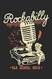 Rockabilly Old School Rock: A5 Liniertes • Notebook • Notizbuch • Taschenbuch • Journal • Tagebuch - Ein lustiges Geschenk für Freunde oder die Familie und echte Rockabillys und Rock Fans